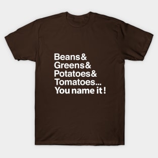 Beans, greens, potatoes... T-Shirt